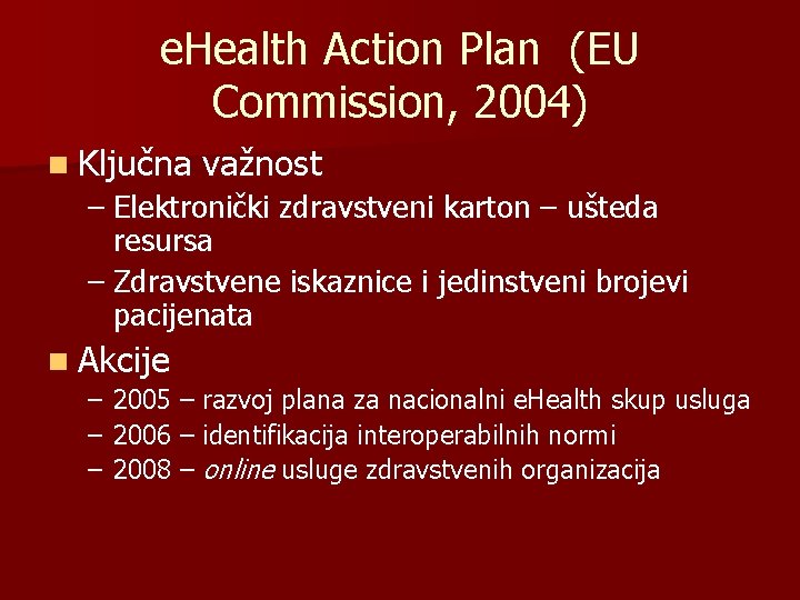 e. Health Action Plan (EU Commission, 2004) n Ključna važnost – Elektronički zdravstveni karton