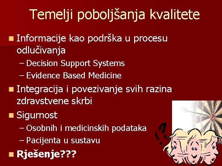 Temelji poboljšanja kvalitete n Informacije odlučivanja kao podrška u procesu – Decision Support Systems