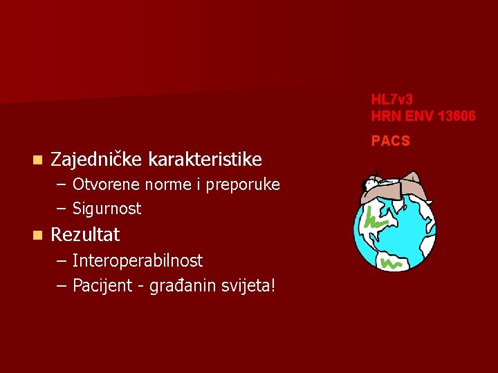 HL 7 v 3 HRN ENV 13606 n Zajedničke karakteristike – Otvorene norme i
