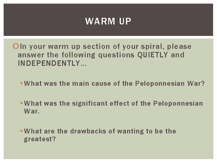 WARM UP In your warm up section of your spiral, please answer the following