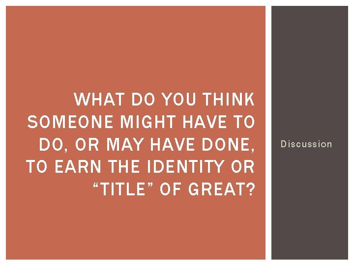 WHAT DO YOU THINK SOMEONE MIGHT HAVE TO DO, OR MAY HAVE DONE, TO