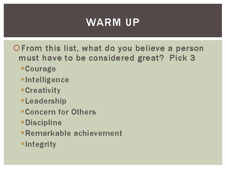 WARM UP From this list, what do you believe a person must have to