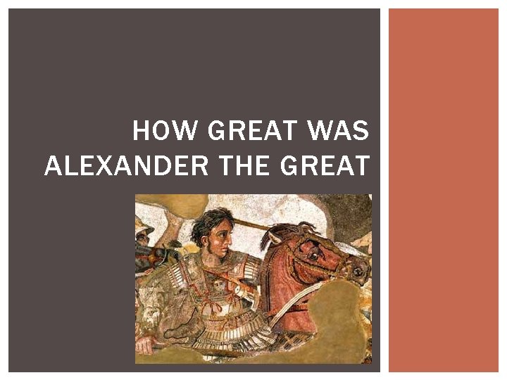 HOW GREAT WAS ALEXANDER THE GREAT 