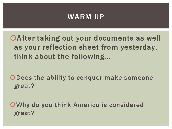 WARM UP After taking out your documents as well as your reflection sheet from