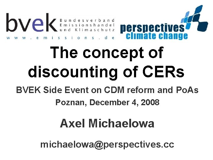 The concept of discounting of CERs BVEK Side Event on CDM reform and Po.