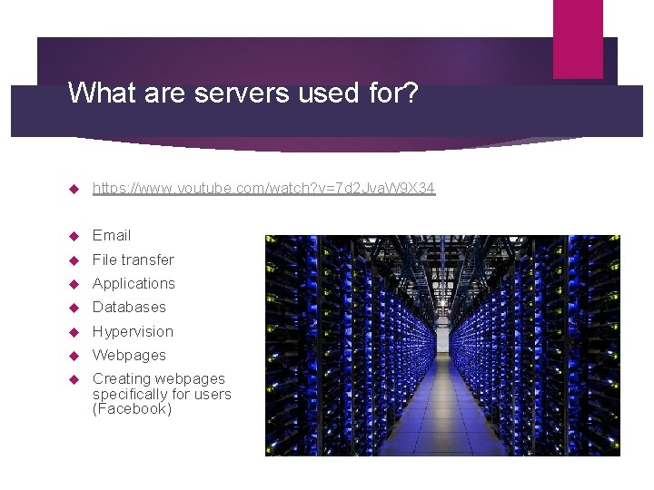 What are servers used for? https: //www. youtube. com/watch? v=7 d 2 Jya. W