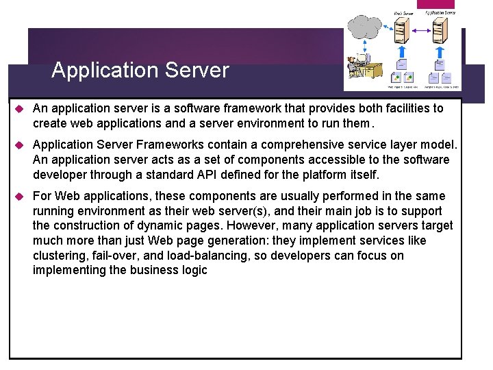 Application Server An application server is a software framework that provides both facilities to