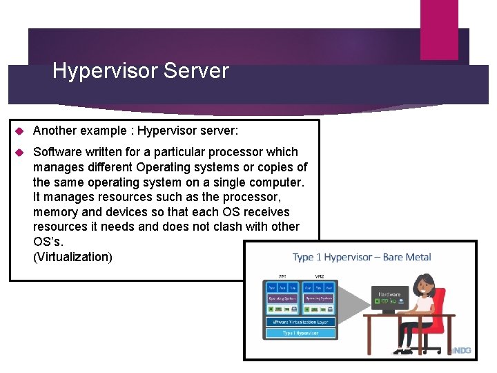 Hypervisor Server Another example : Hypervisor server: Software written for a particular processor which