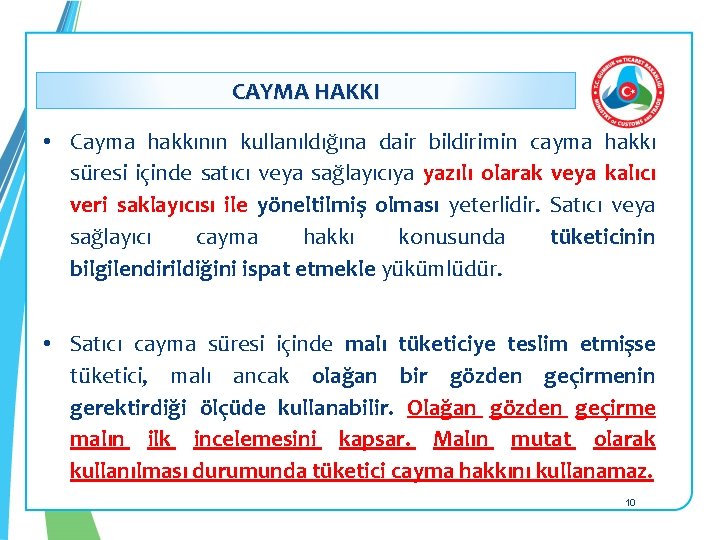 : CAYMA HAKKI • Cayma hakkının kullanıldığına dair bildirimin cayma hakkı süresi içinde satıcı