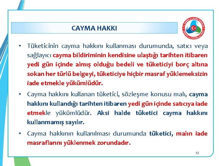 : CAYMA HAKKI • Tüketicinin cayma hakkını kullanması durumunda, satıcı veya sağlayıcı cayma bildiriminin