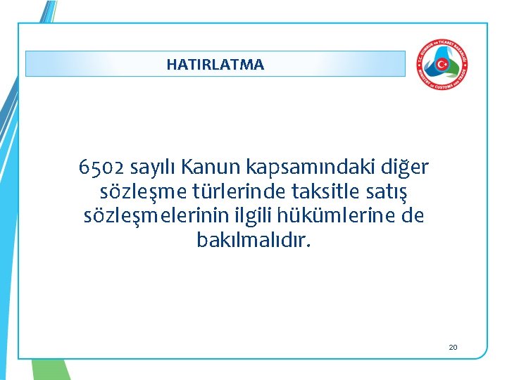 HATIRLATMA 6502 sayılı Kanun kapsamındaki diğer sözleşme türlerinde taksitle satış sözleşmelerinin ilgili hükümlerine de