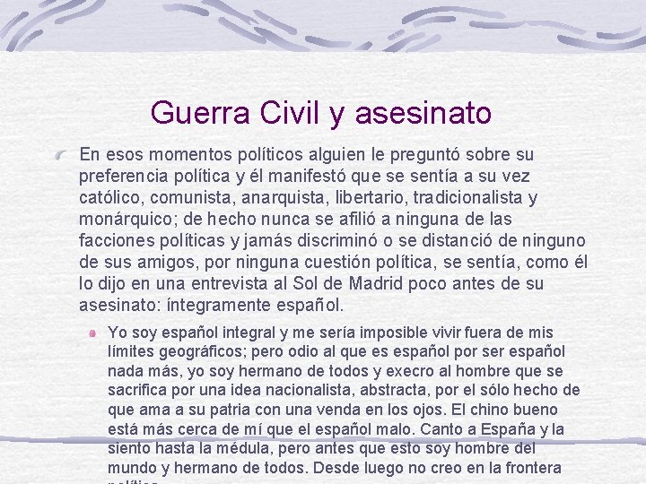 Guerra Civil y asesinato En esos momentos políticos alguien le preguntó sobre su preferencia