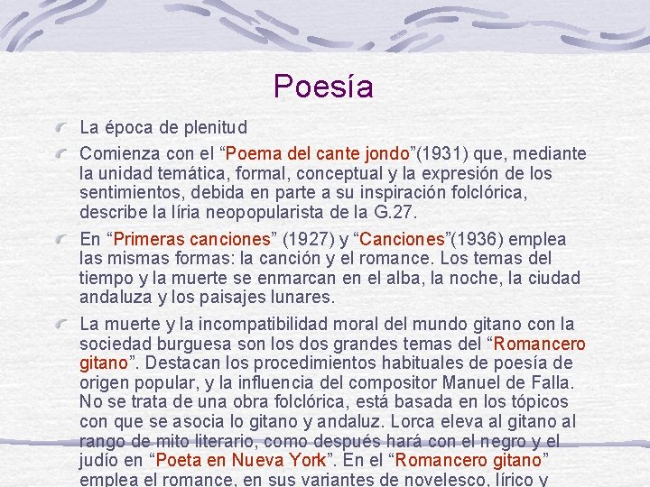 Poesía La época de plenitud Comienza con el “Poema del cante jondo”(1931) que, mediante