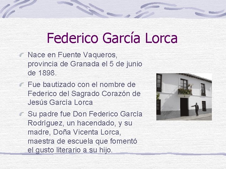 Federico García Lorca Nace en Fuente Vaqueros, provincia de Granada el 5 de junio