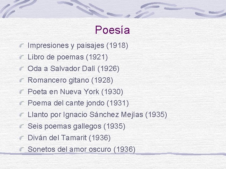 Poesía Impresiones y paisajes (1918) Libro de poemas (1921) Oda a Salvador Dalí (1926)