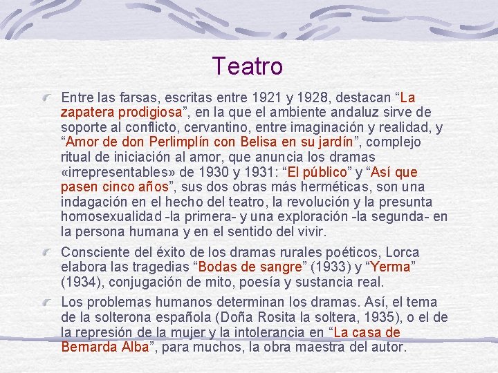 Teatro Entre las farsas, escritas entre 1921 y 1928, destacan “La zapatera prodigiosa”, en