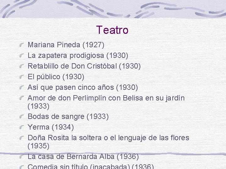 Teatro Mariana Pineda (1927) La zapatera prodigiosa (1930) Retablillo de Don Cristóbal (1930) El
