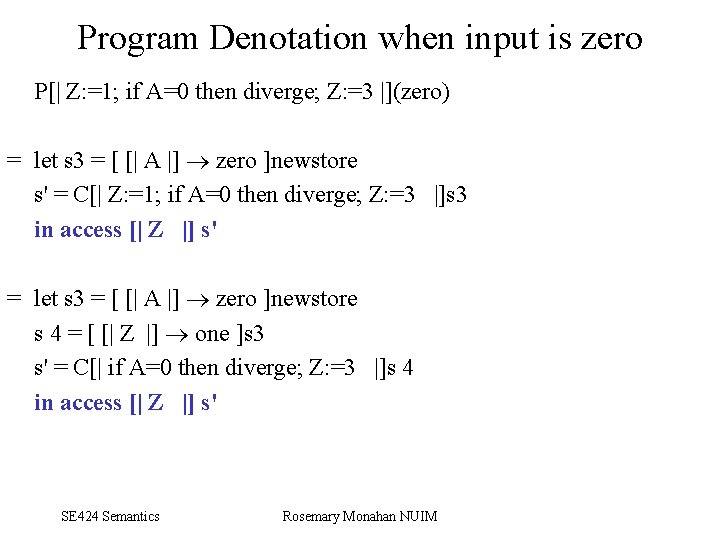 Program Denotation when input is zero P[| Z: =1; if A=0 then diverge; Z: