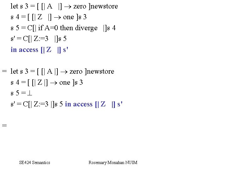 let s 3 = [ [| A |] zero ]newstore s 4 = [