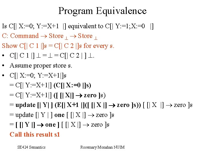 Program Equivalence Is C[| X: =0; Y: =X+1 |] equivalent to C[| Y: =1;