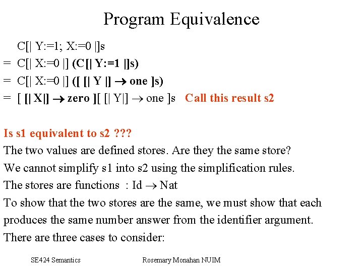 Program Equivalence C[| Y: =1; X: =0 |]s = C[| X: =0 |] (C[|