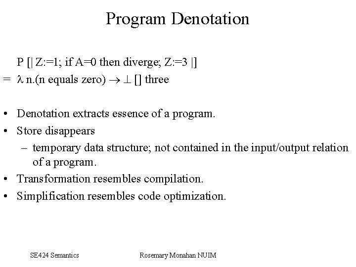 Program Denotation P [| Z: =1; if A=0 then diverge; Z: =3 |] =