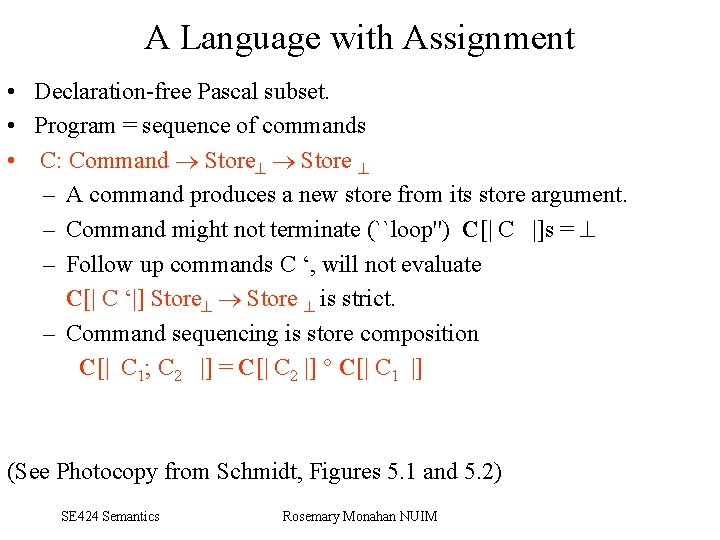 A Language with Assignment • Declaration free Pascal subset. • Program = sequence of