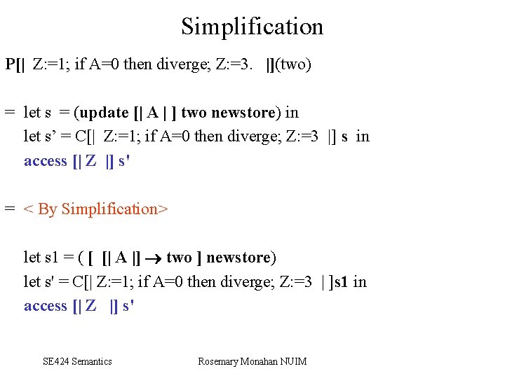 Simplification P[| Z: =1; if A=0 then diverge; Z: =3. |](two) = let s