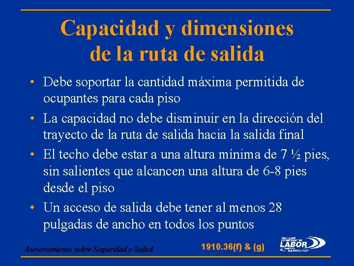 Capacidad y dimensiones de la ruta de salida • Debe soportar la cantidad máxima