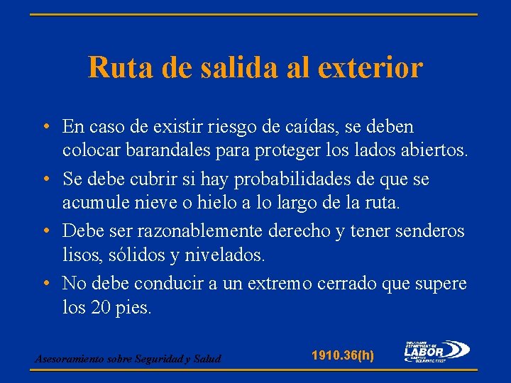 Ruta de salida al exterior • En caso de existir riesgo de caídas, se