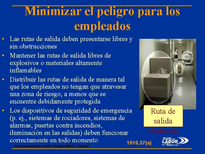 Minimizar el peligro para los empleados • Las rutas de salida deben presentarse libres