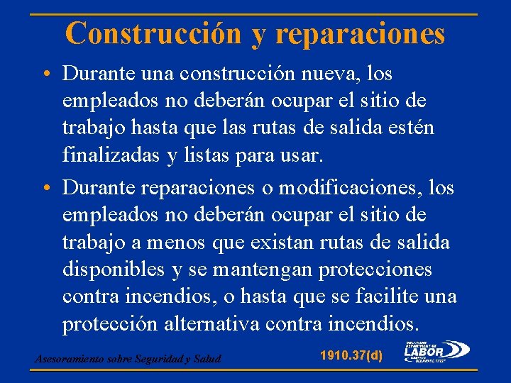 Construcción y reparaciones • Durante una construcción nueva, los empleados no deberán ocupar el