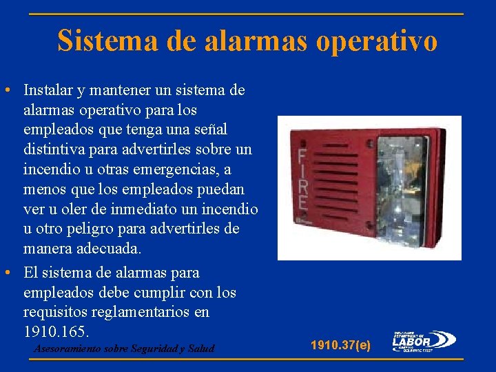 Sistema de alarmas operativo • Instalar y mantener un sistema de alarmas operativo para