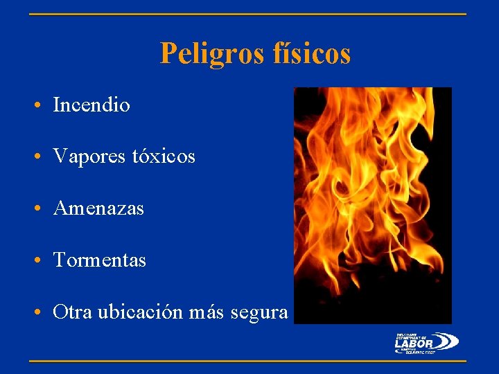 Peligros físicos • Incendio • Vapores tóxicos • Amenazas • Tormentas • Otra ubicación