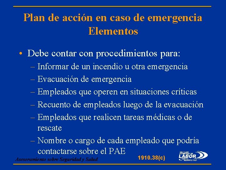 Plan de acción en caso de emergencia Elementos • Debe contar con procedimientos para: