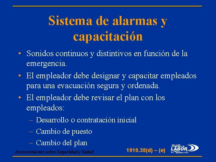 Sistema de alarmas y capacitación • Sonidos continuos y distintivos en función de la