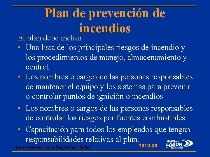 Plan de prevención de incendios El plan debe incluir: • Una lista de los