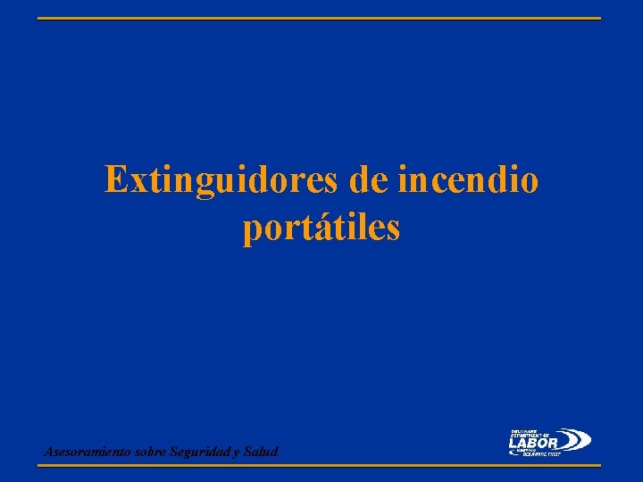 Extinguidores de incendio portátiles Asesoramiento sobre Seguridad y Salud 