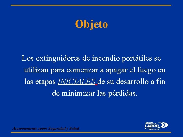 Objeto Los extinguidores de incendio portátiles se utilizan para comenzar a apagar el fuego