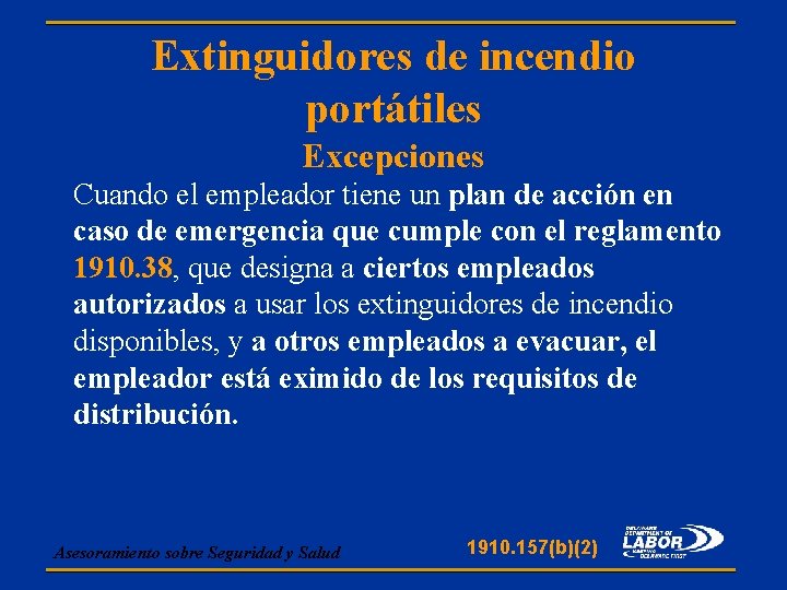 Extinguidores de incendio portátiles Excepciones Cuando el empleador tiene un plan de acción en