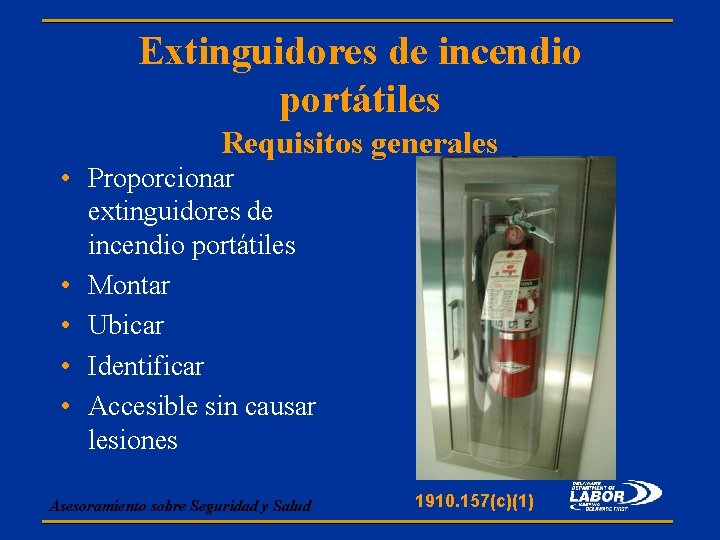 Extinguidores de incendio portátiles Requisitos generales • Proporcionar extinguidores de incendio portátiles • Montar