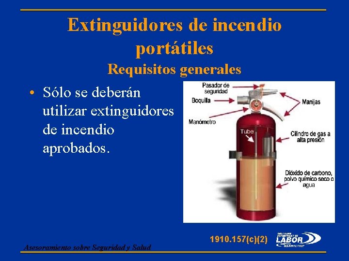 Extinguidores de incendio portátiles Requisitos generales • Sólo se deberán utilizar extinguidores de incendio