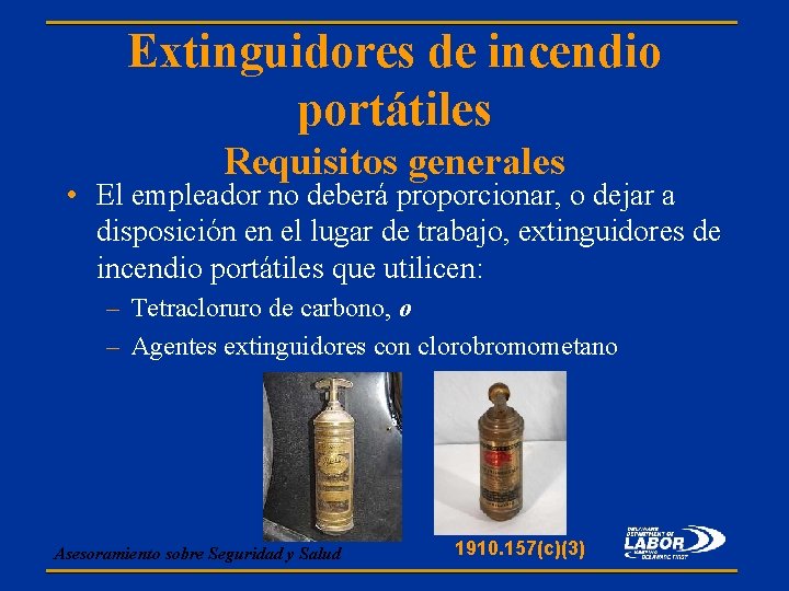 Extinguidores de incendio portátiles Requisitos generales • El empleador no deberá proporcionar, o dejar