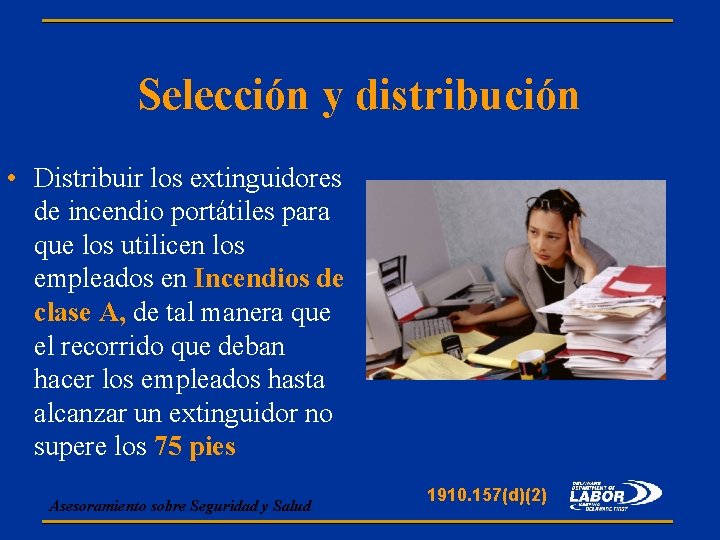 Selección y distribución • Distribuir los extinguidores de incendio portátiles para que los utilicen