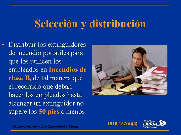 Selección y distribución • Distribuir los extinguidores de incendio portátiles para que los utilicen