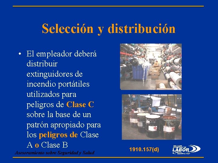 Selección y distribución • El empleador deberá distribuir extinguidores de incendio portátiles utilizados para