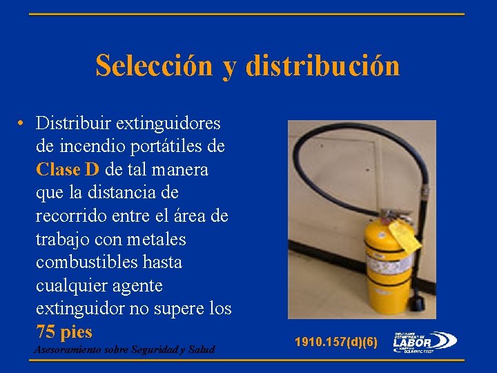 Selección y distribución • Distribuir extinguidores de incendio portátiles de Clase D de tal