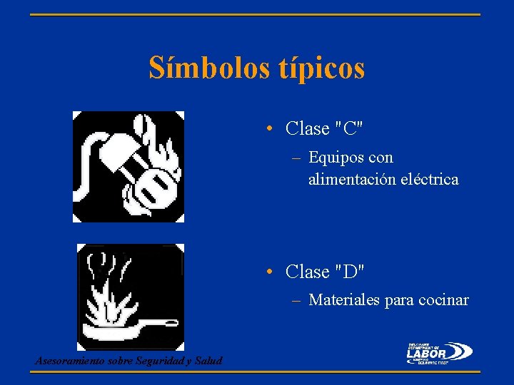 Símbolos típicos • Clase "C" – Equipos con alimentación eléctrica • Clase "D" –