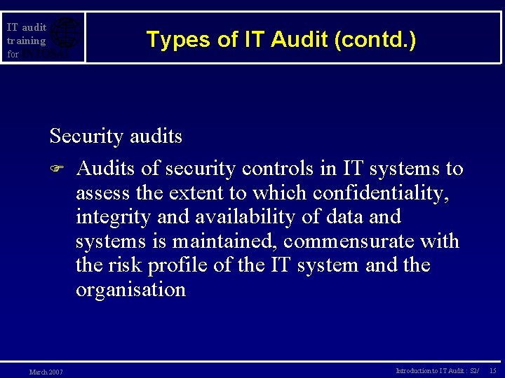 IT audit training Types of IT Audit (contd. ) for Security audits F Audits