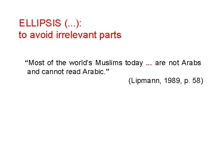 ELLIPSIS (. . . ): to avoid irrelevant parts “Most of the world’s Muslims